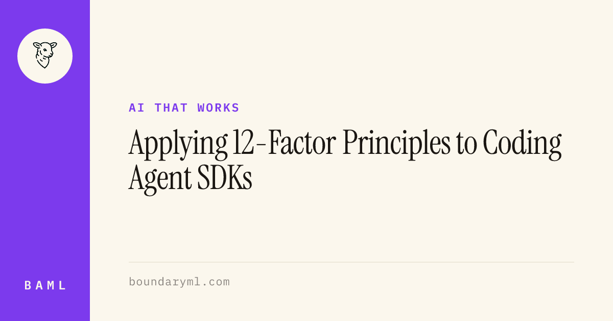 🦄 ai that works: Applying 12-Factor Principles to Coding Agent SDKs ...