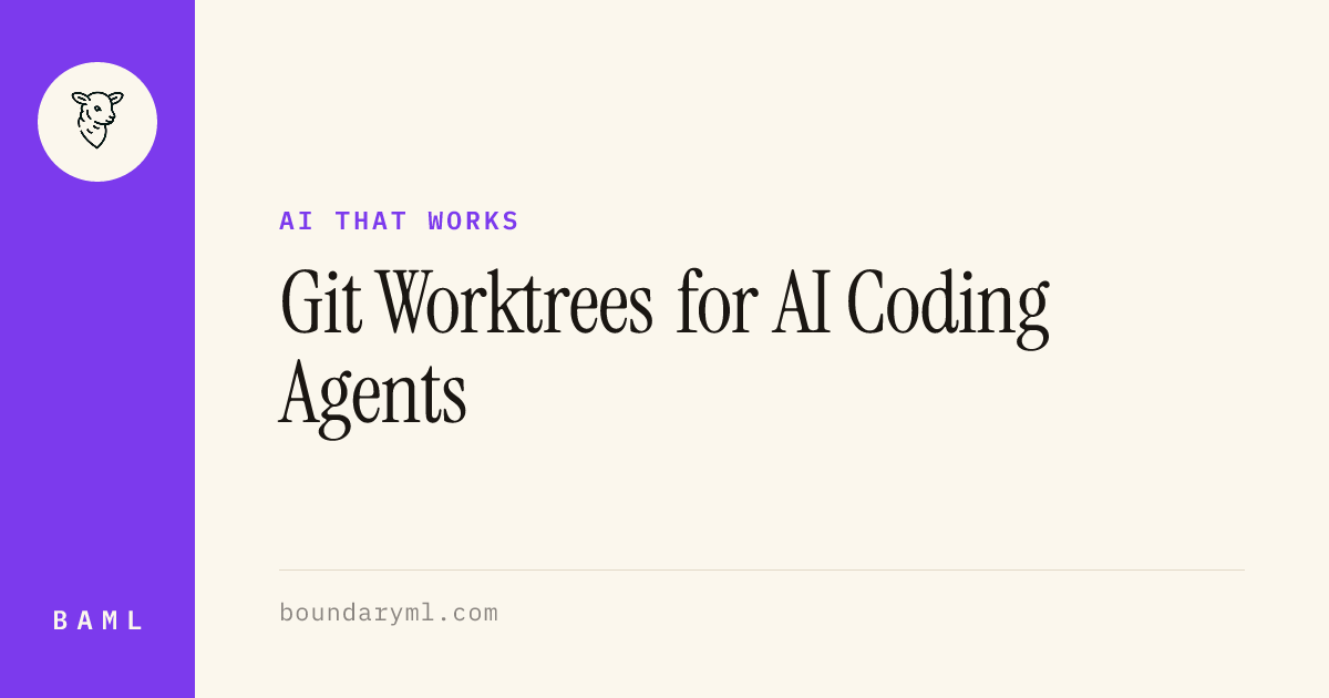 🦄 ai that works: Git Worktrees for AI Coding Agents | BAML Podcast | BAML