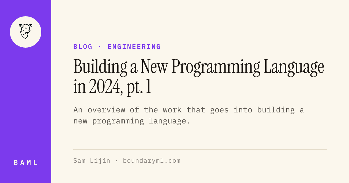 Building a New Programming Language in 2024, pt. 1 | BAML Blog | BAML